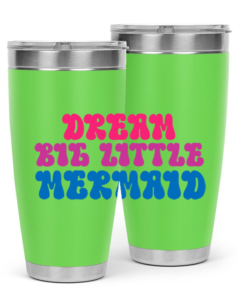 Dream Big Little Mermaid 114#- mermaid- Tumbler