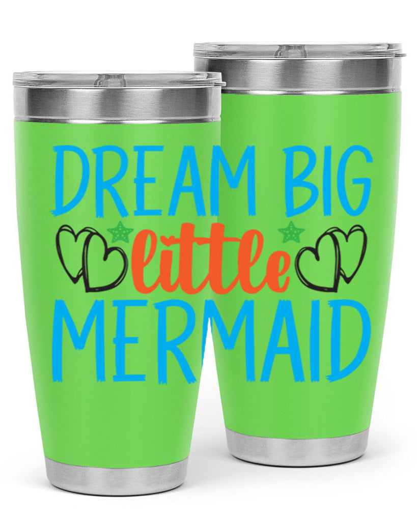 Dream Big Little Mermaid 128#- mermaid- Tumbler