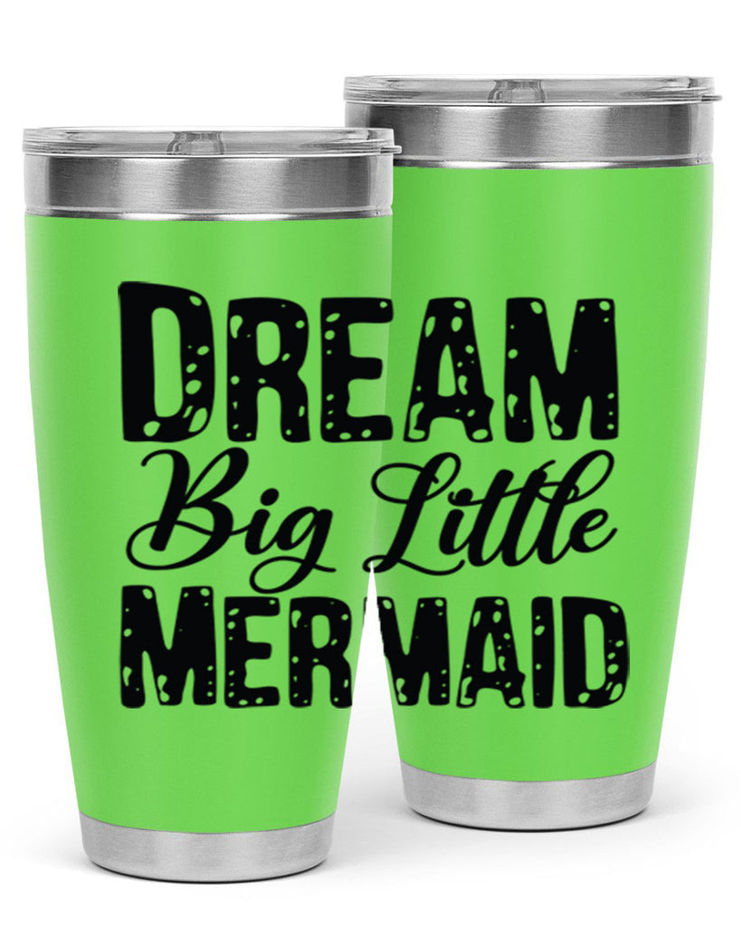 Dream Big Little Mermaid 134#- mermaid- Tumbler