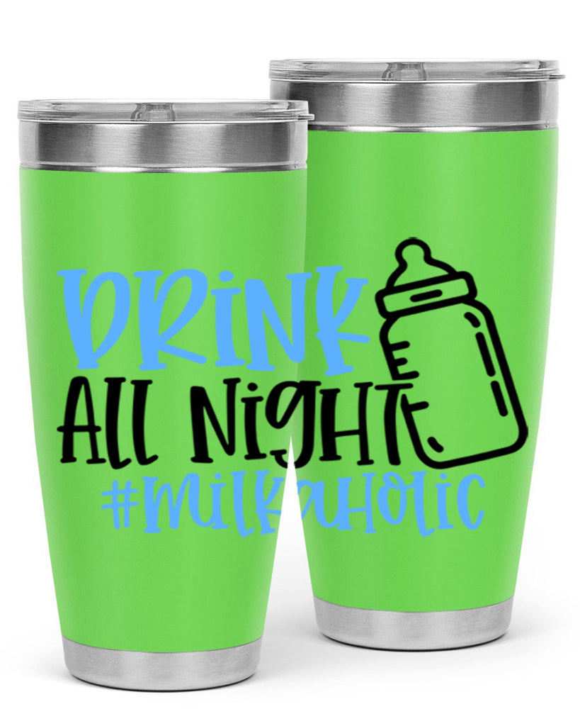Drink All Night Milkaholic Style 99#- baby- tumbler