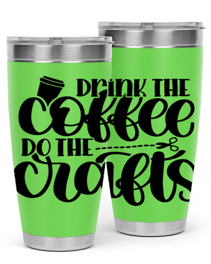 Drink The Coffee Do The Crafts 30#- crafting- Tumbler