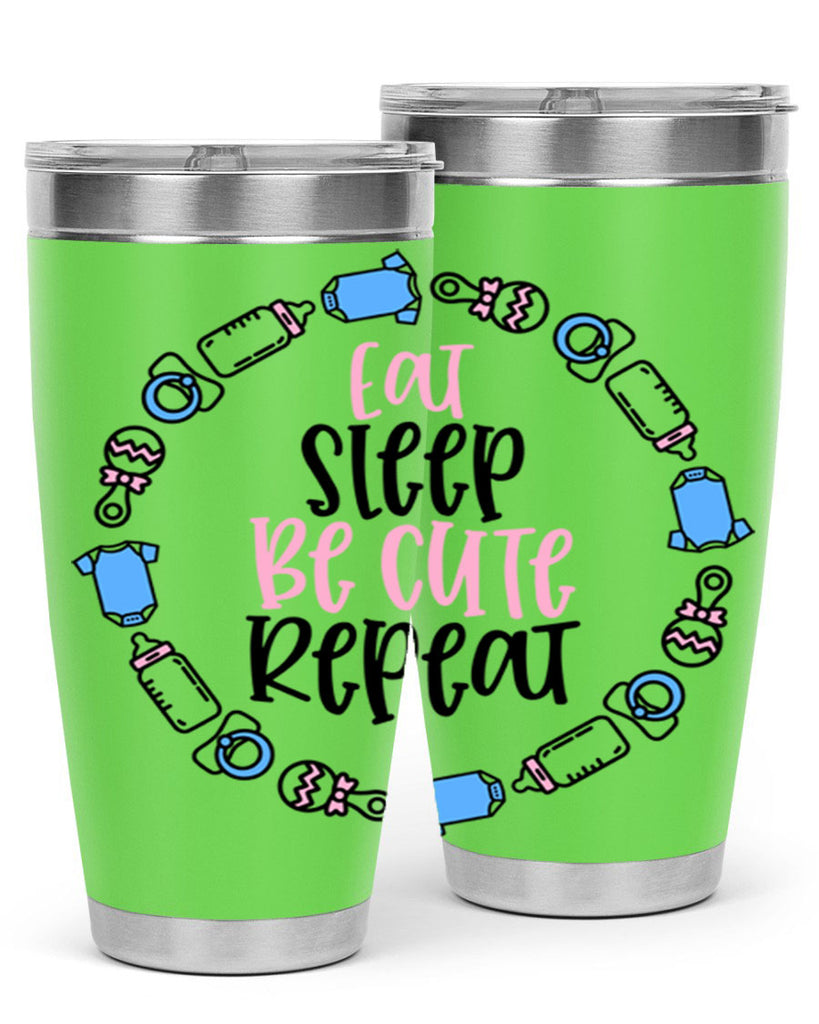Eat Sleep Be Cute Repeat Style 98#- baby- tumbler