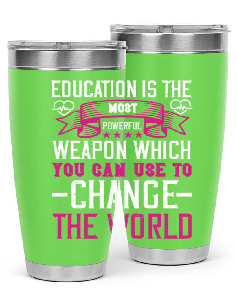 Education is the most powerful weapon which you can use to change the world Style 341#- nurse- tumbler