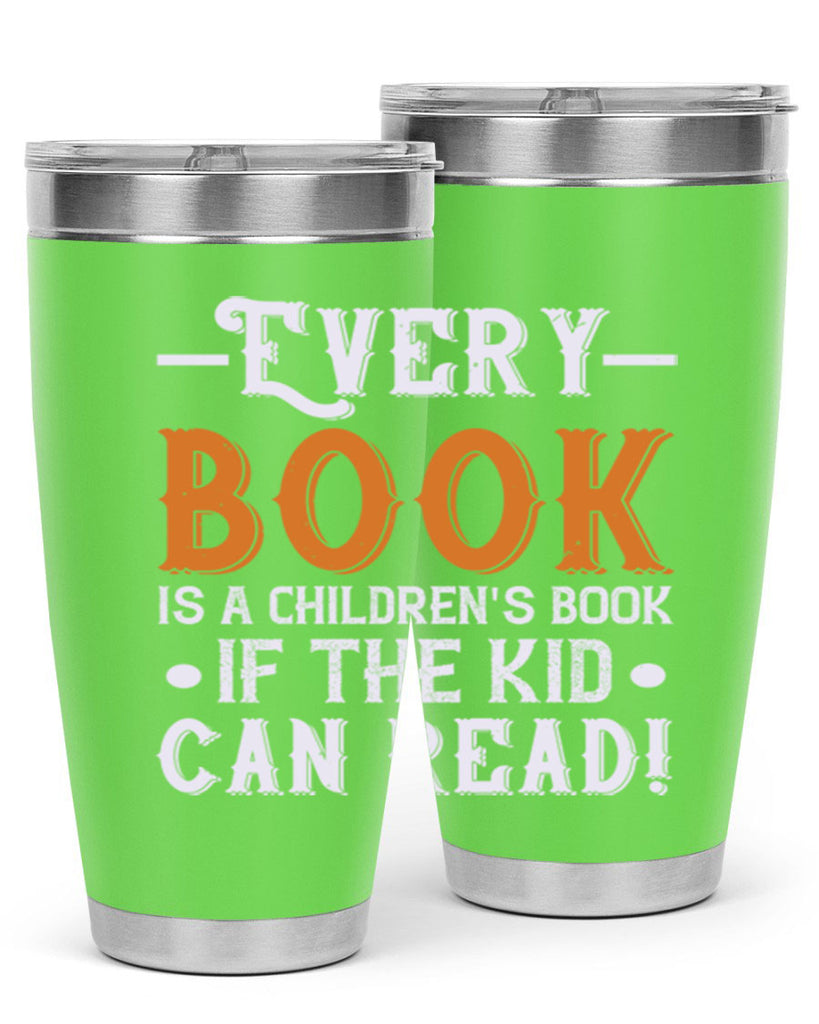 Every book is a childrens book if the kid can read Style 39#- baby- Tumbler