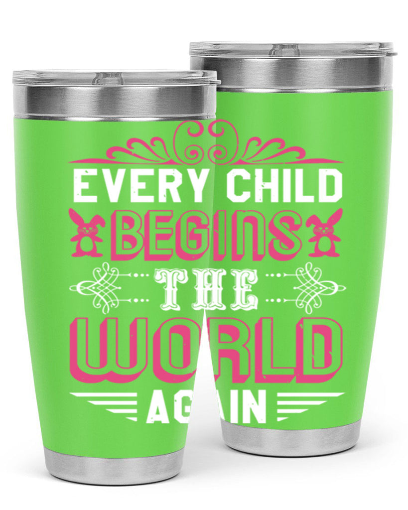 Every child begins the world again Style 42#- baby shower- tumbler