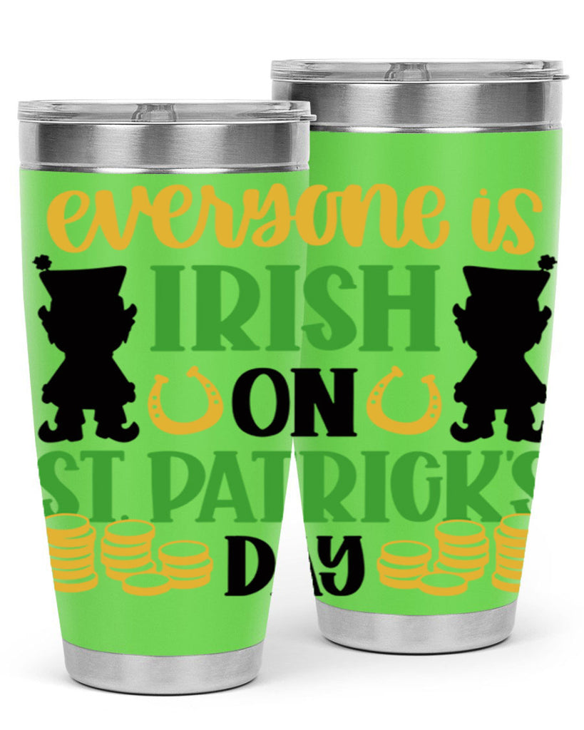 Everyone Is Irish On St Patricks Day Style 100#- St Patricks Day- Tumbler