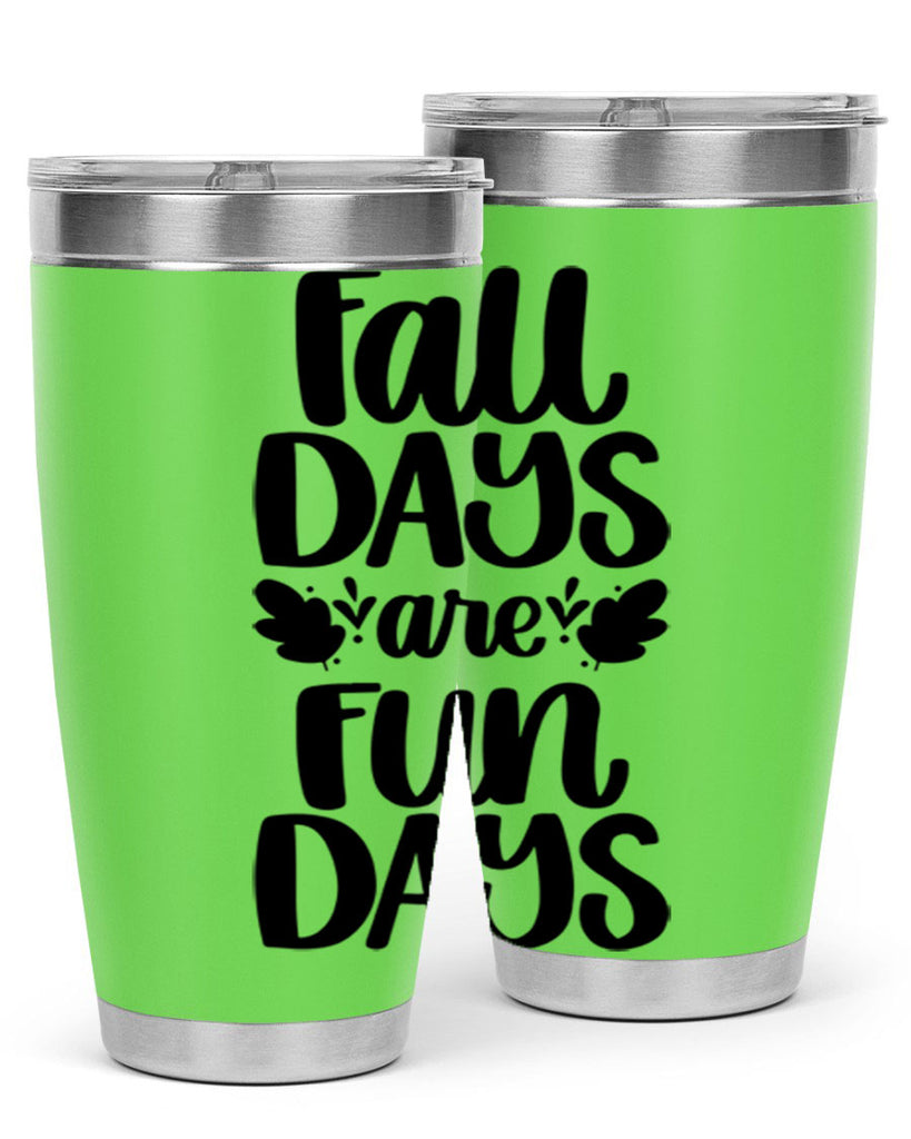 Fall Days Are Fun Days 483#- fall- Tumbler