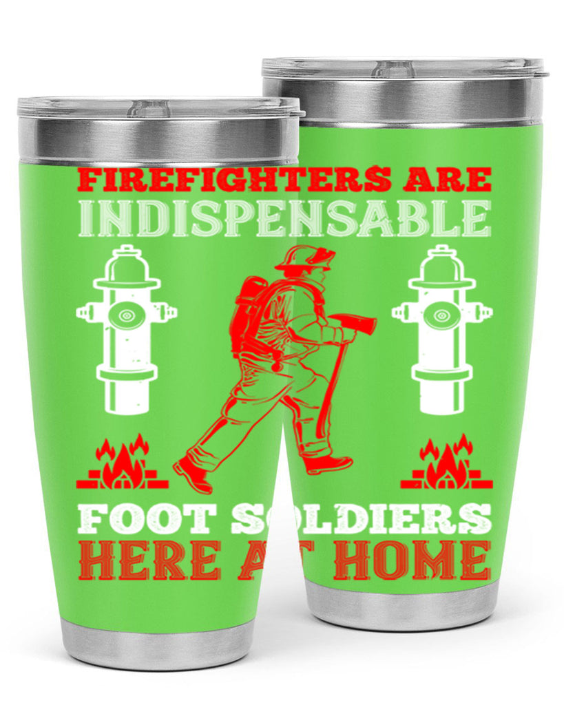 Firefighters are indispensable foot soldiers here at home Style 76#- fire fighter- tumbler