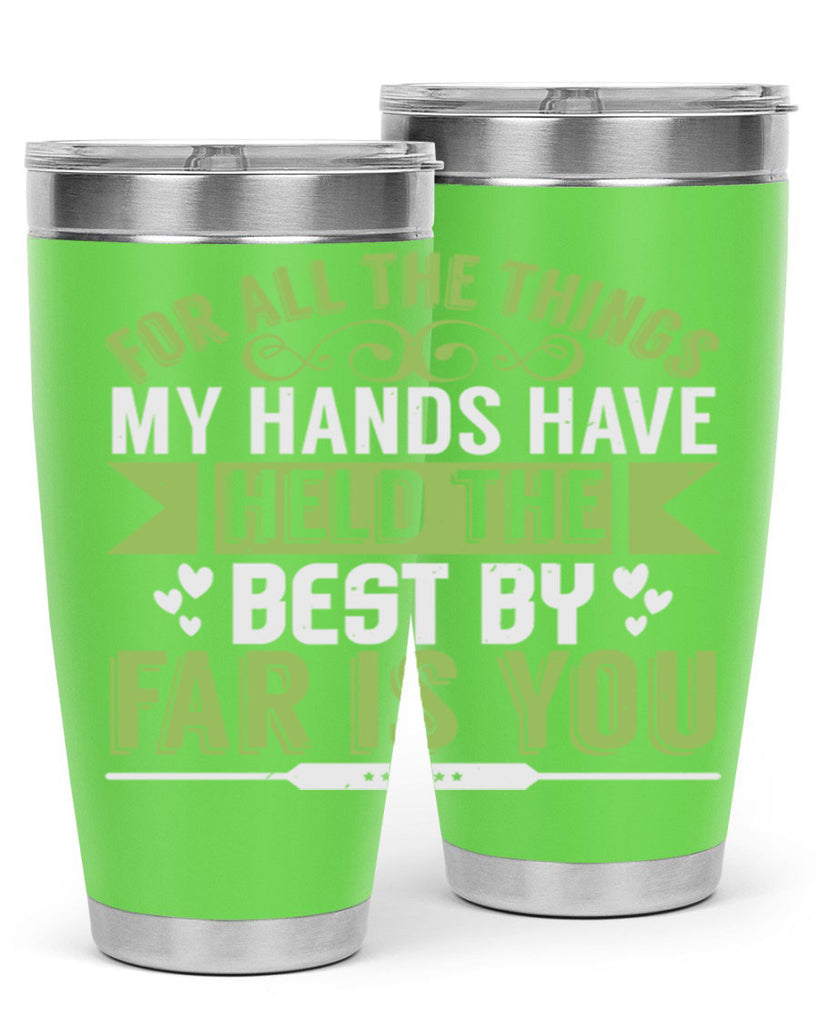 For all the things my hands have held is you Style 273#- baby- tumbler
