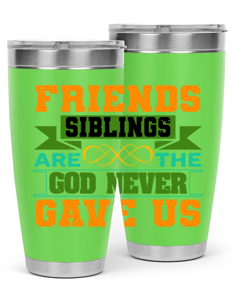 Friends are the siblings God never gave us Style 1#- Best Friend- Tumbler