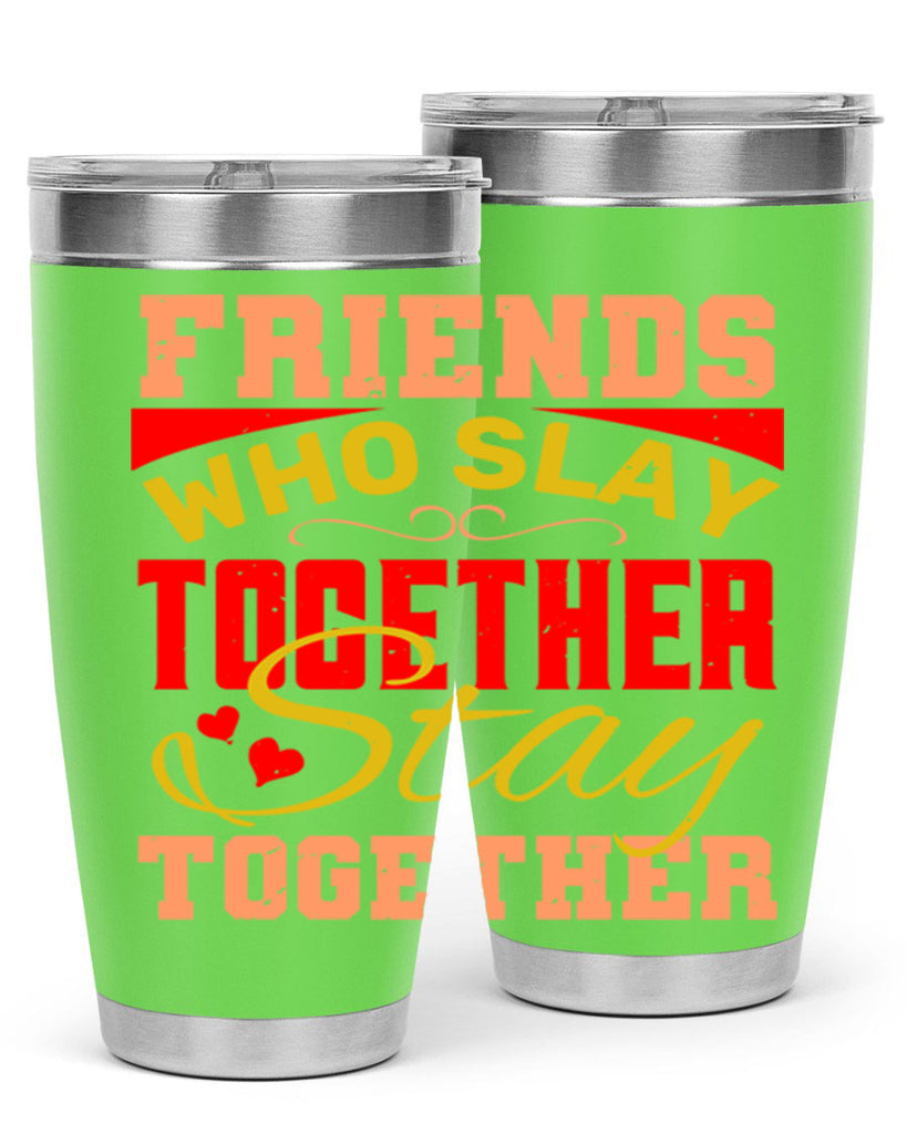 Friends who slay together stay together Style 110#- Best Friend- Tumbler