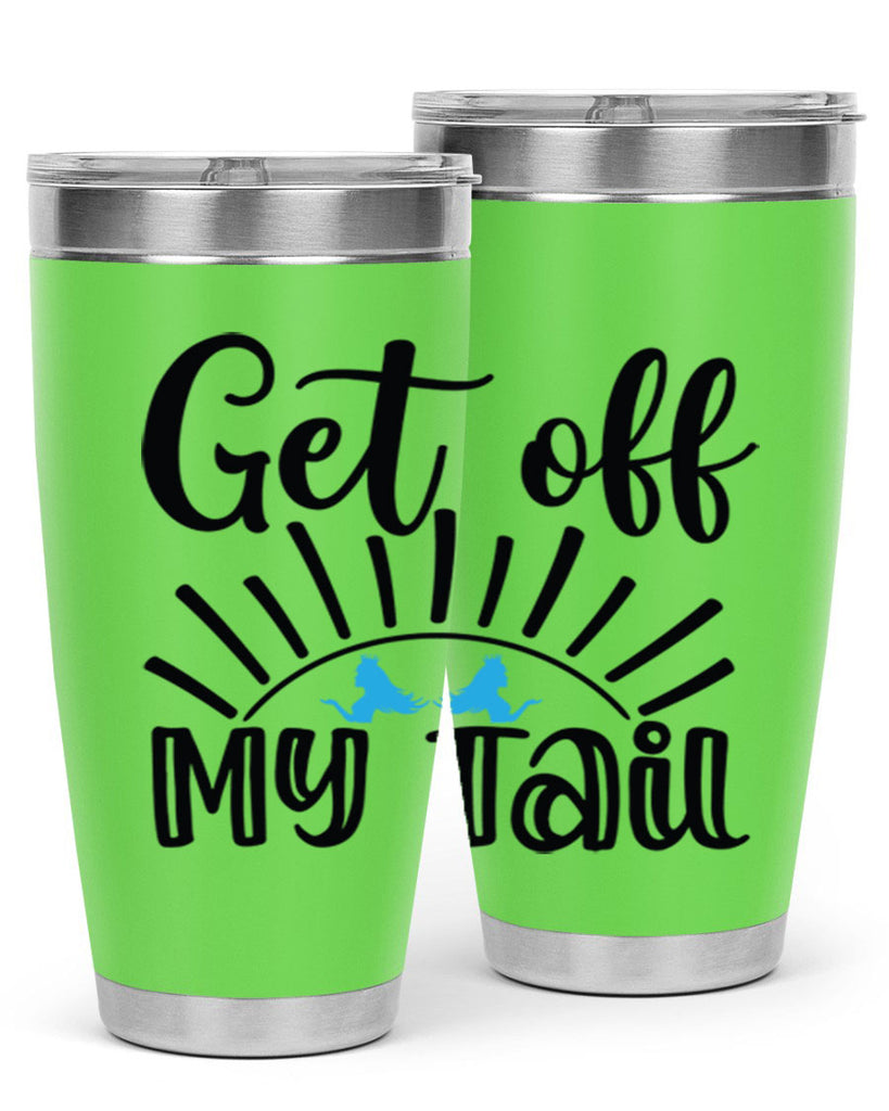 Get off My Tail 185#- mermaid- Tumbler