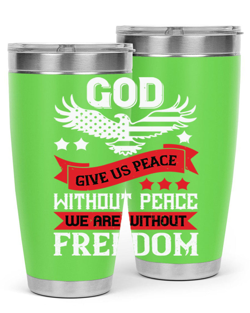 God give us peace without peace we are without freedom Style 95#- Fourt Of July- Tumbler