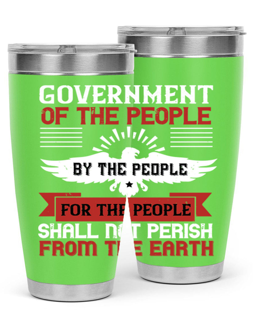 Government of the people by the people for the people shall not perish from the earth Style 96#- Fourt Of July- Tumbler