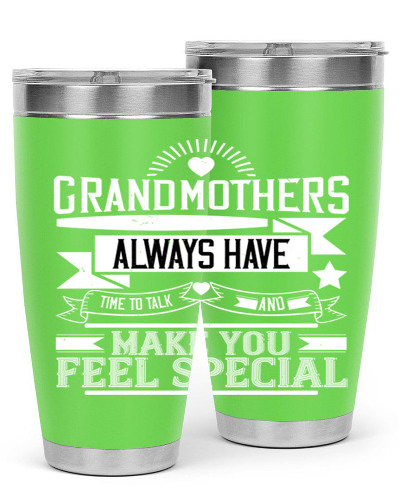 Grandmothers always have time to talk and make you feel special 81#- grandma - nana- Tumbler