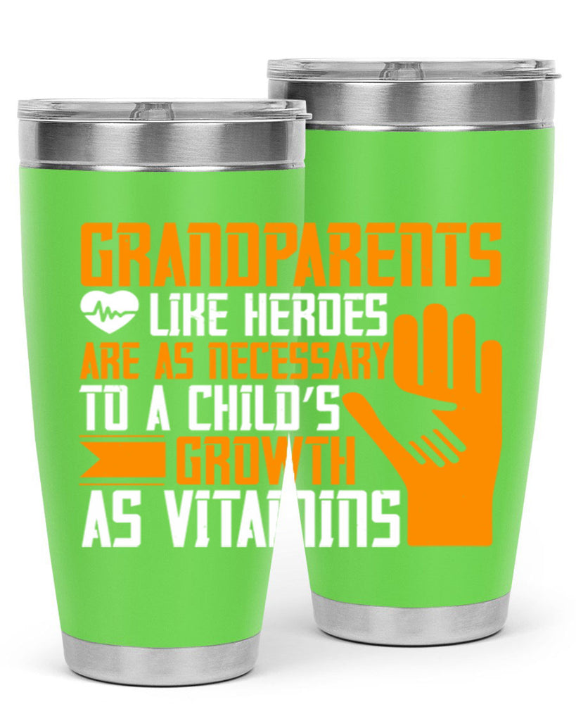 Grandparents like heroes are as necessary to a child’s growth as vitamins 74#- grandma - nana- Tumbler