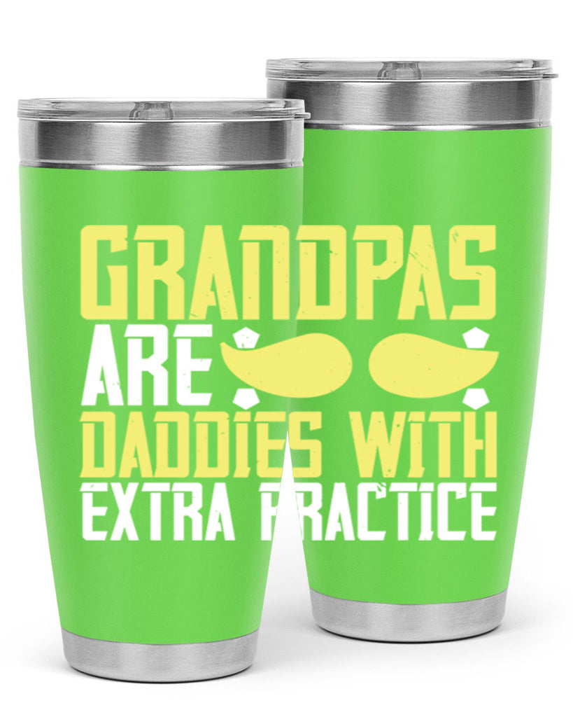 Grandpas are daddies with extra practice 99#- grandpa - papa- Tumbler