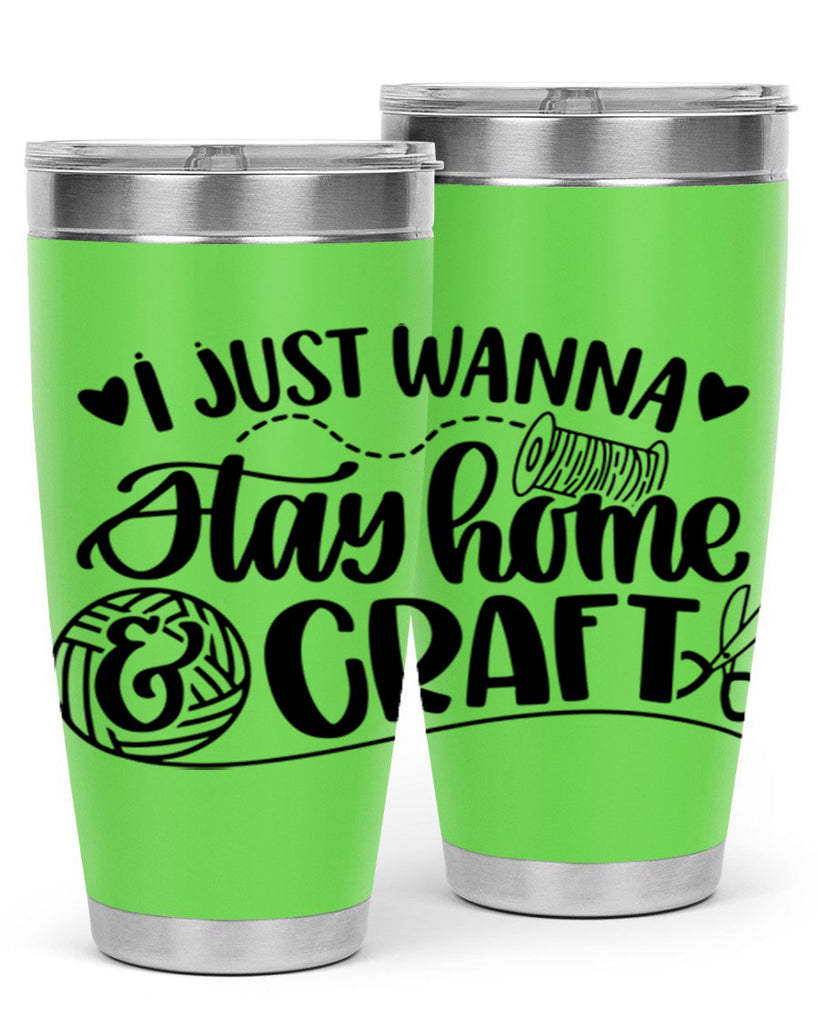 I Just Wanna Stay Home Craft 21#- crafting- Tumbler