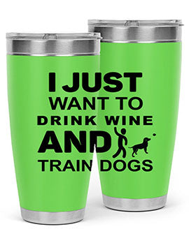 I Just Want to Drink Style 43#- dog- Tumbler