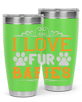 I Love Fur Babies Style 192#- dog- Tumbler