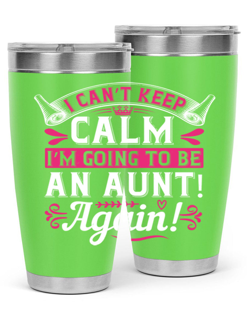 I can’t keep calm I’m going to be an aunt Again Style 53#- aunt- Tumbler