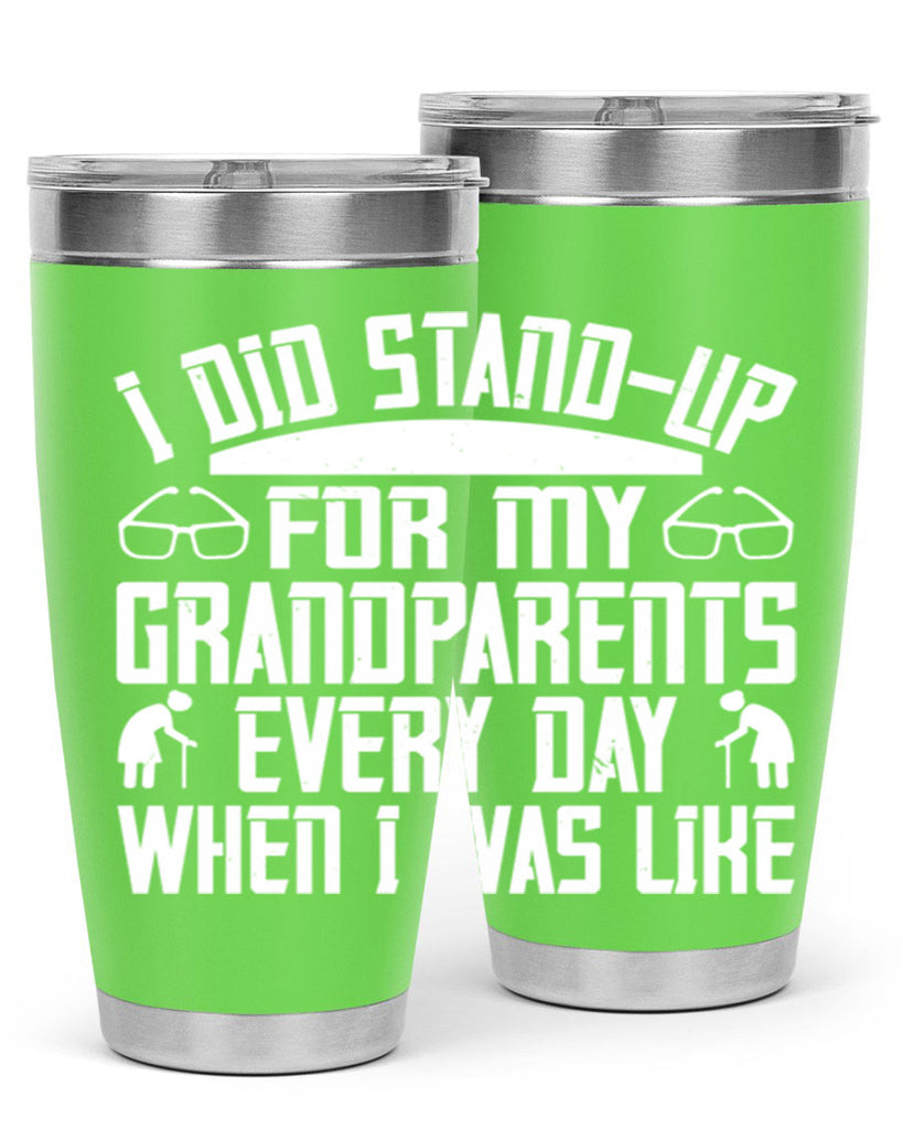 I did standup for my grandparents every day when I was like 73#- grandma - nana- Tumbler