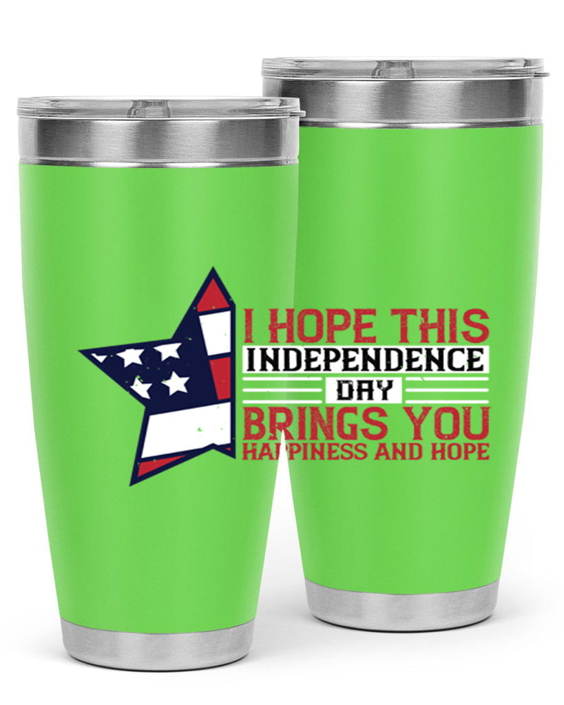 I hope this Independence Day brings you happiness and hope Style 113#- Fourt Of July- Tumbler