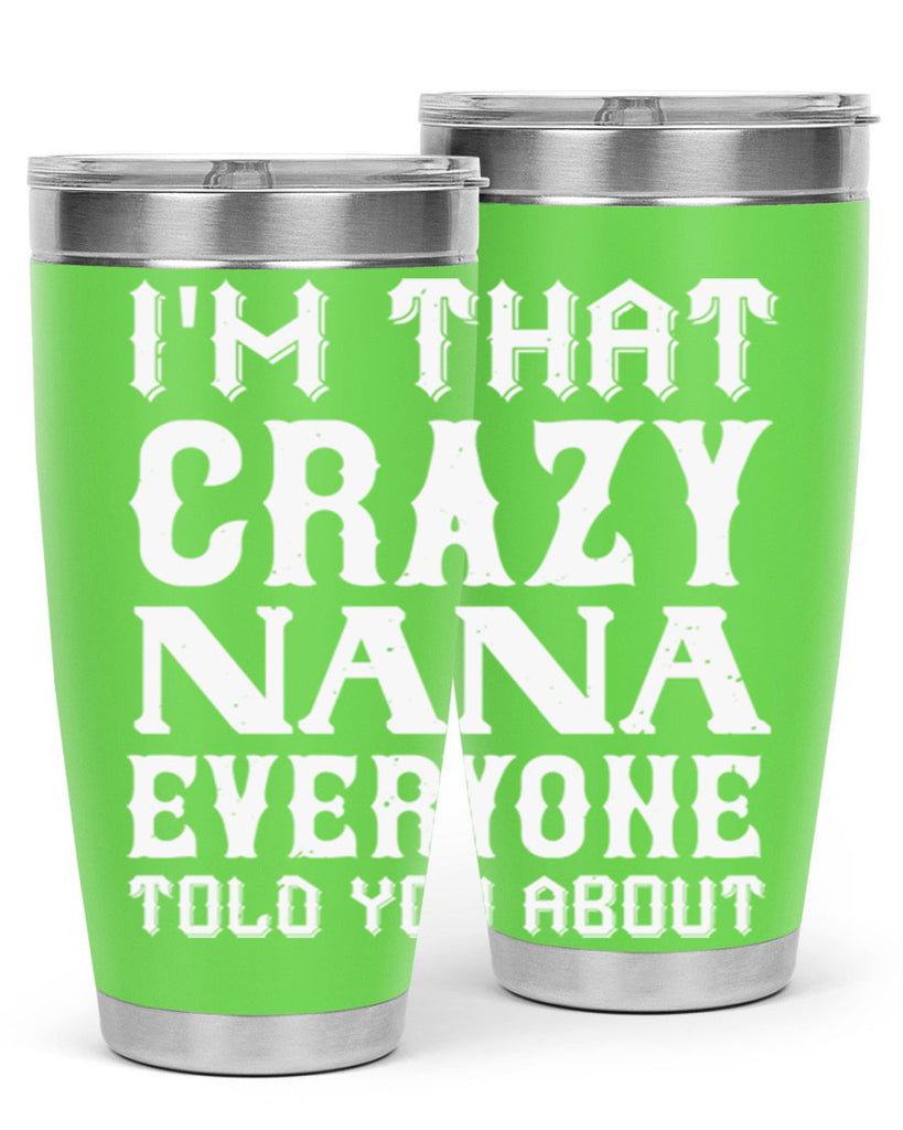 IM THAT CRAZI NANA 22#- grandma - nana- Tumbler