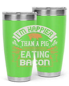 I’m happier than a pig eating bacon Style 51#- pig- Tumbler