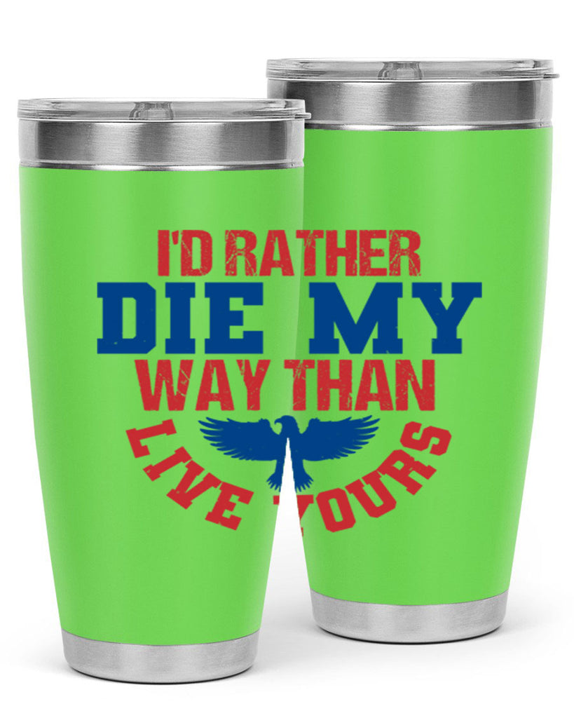 Id rather die my way Style 13#- Fourt Of July- Tumbler