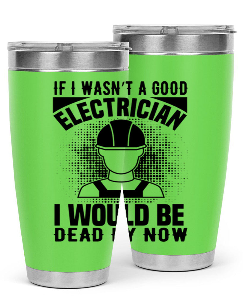 If I wasnt Style 31#- electrician- tumbler