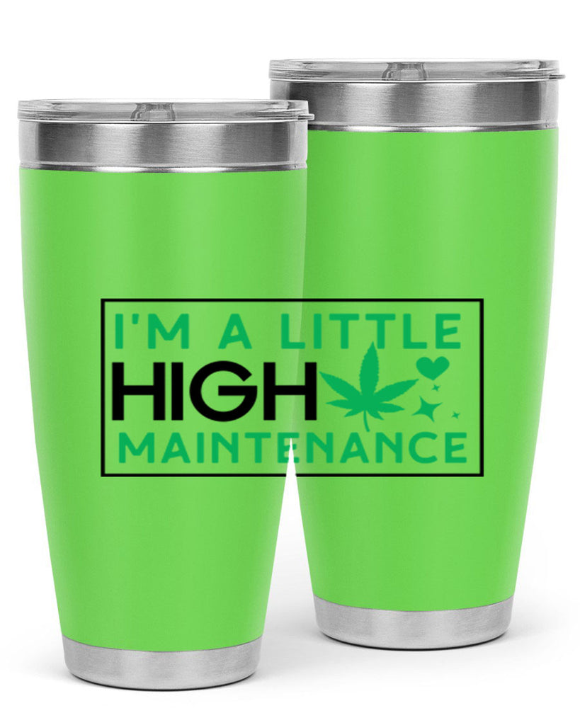 Im A Little High Maintenance 138#- marijuana- Tumbler