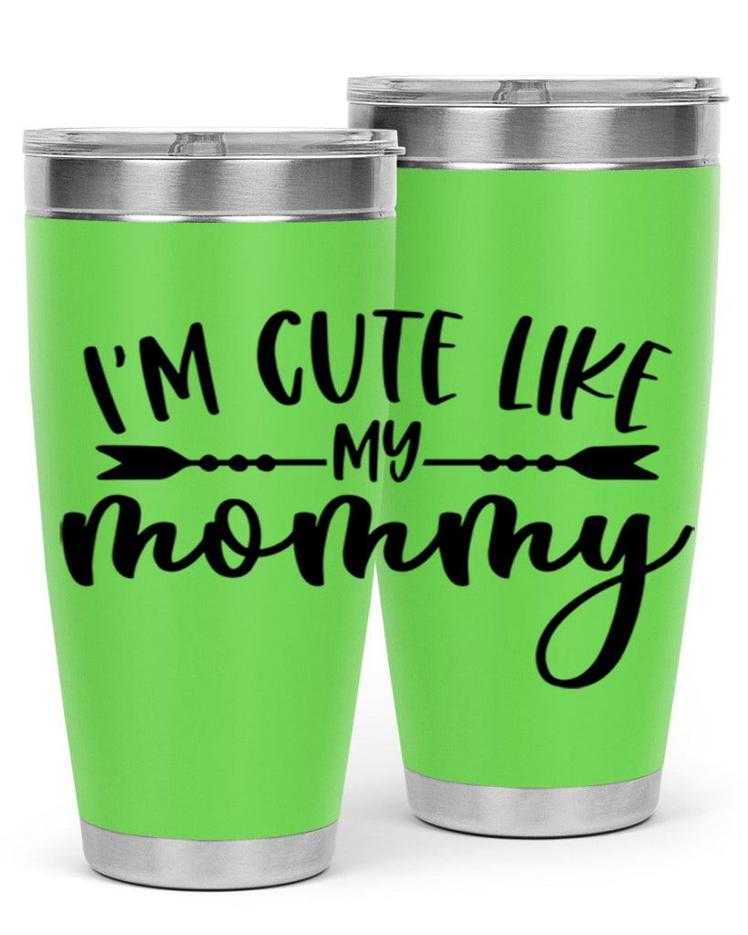 Im Cute Like My Mommy Style 83#- baby- tumbler