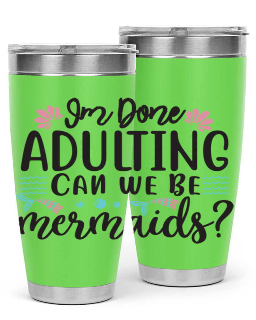 Im Done Adulting 247#- mermaid- Tumbler