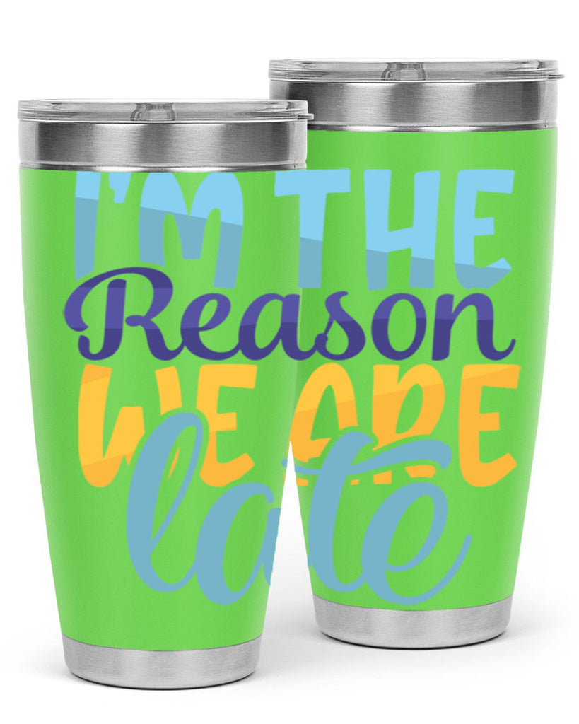 Im The Reason We Are Late Style 241#- baby- tumbler
