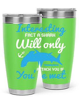 Interesting fact a shark will only attack you if you’re wet Style 62#- shark  fish- Tumbler