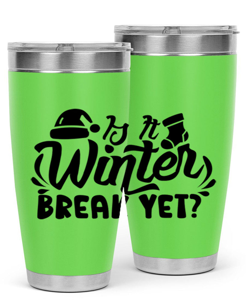 Is It Winter Break Yet 254#- winter- Tumbler
