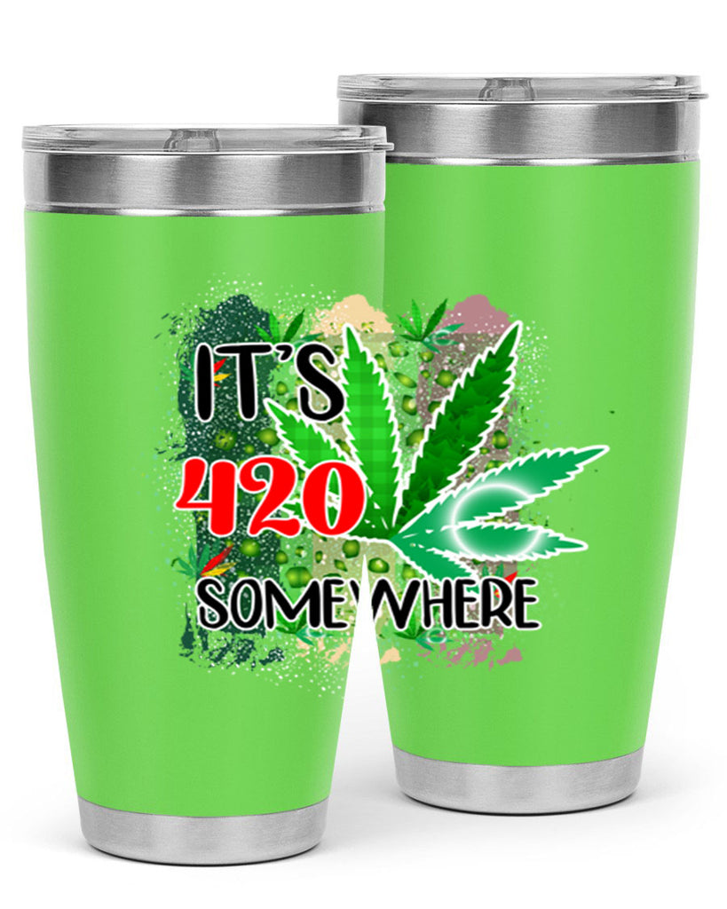 Its 420 Somewhere 153#- marijuana- Tumbler