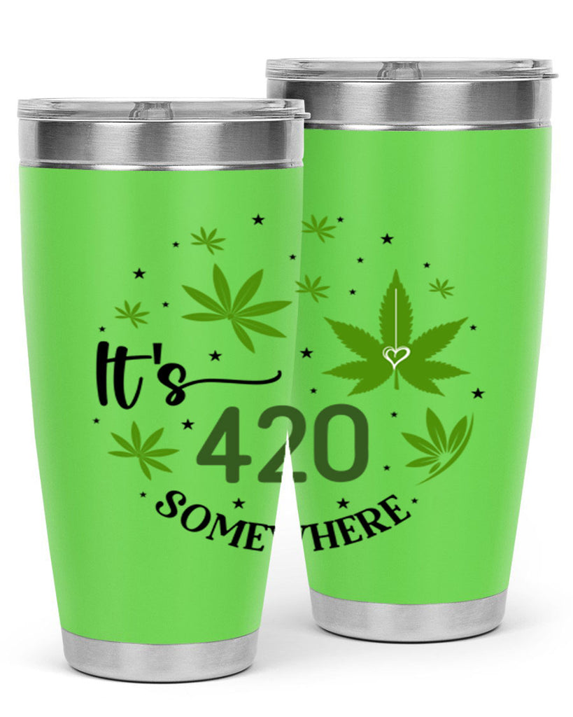 Its 420 Somewhere 154#- marijuana- Tumbler