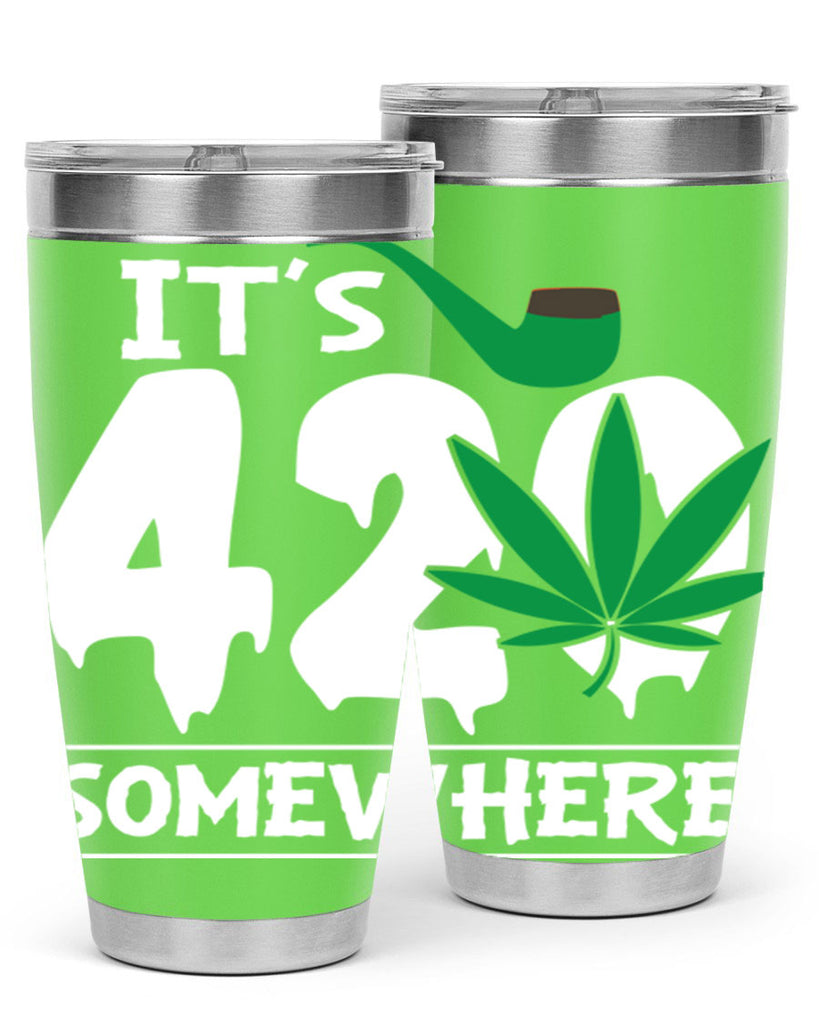 Its 420 somewhere 160#- marijuana- Tumbler