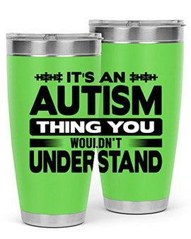 Its an autism Style 49#- autism- Tumbler