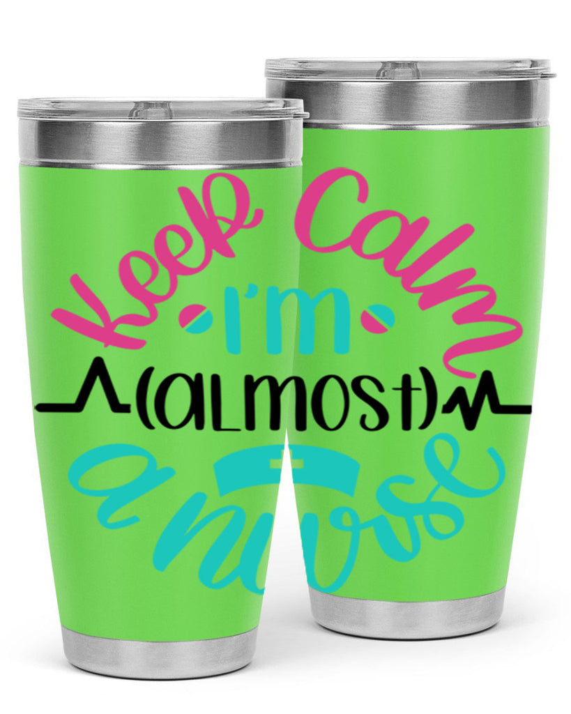 Keep Calm Im Almost Style Style 146#- nurse- tumbler