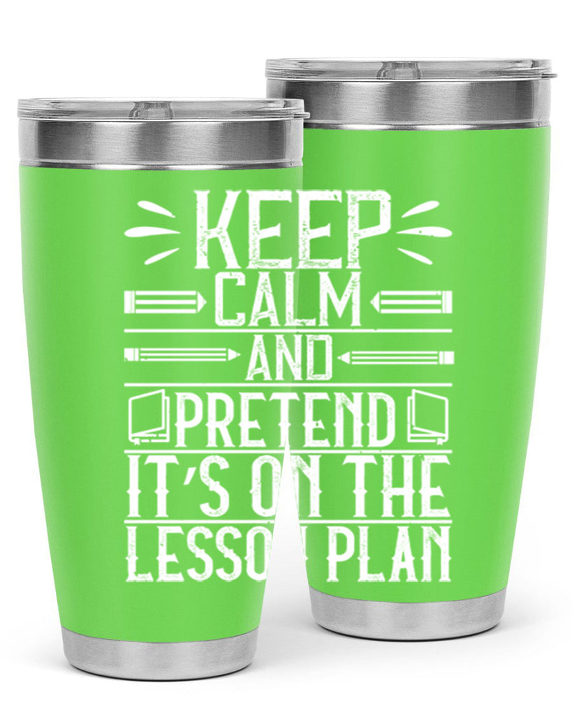 Keep calm and pretend it’s on the lesson plan Style 95#- teacher- tumbler