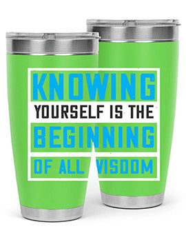 Knowing yourself is the beginning of all wisoom Style 37#- self awareness- Tumbler