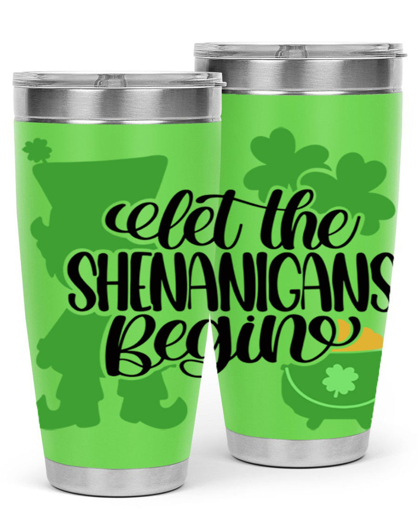 Let The Shenanigans Begin Style 72#- St Patricks Day- Tumbler