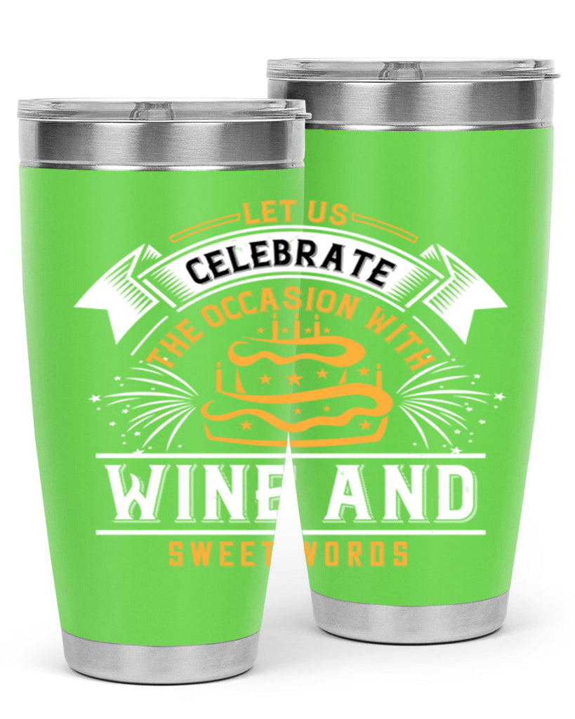 Let us celebrate the occasion with wine and sweet words Style 65#- birthday- tumbler