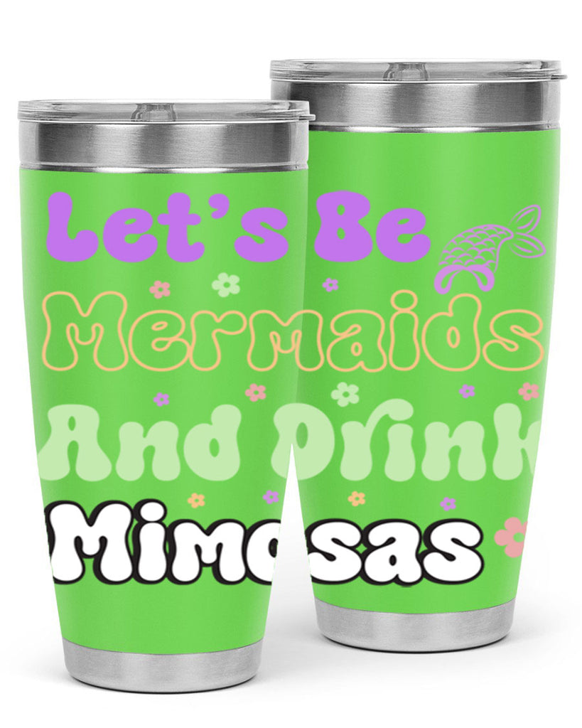 Lets Be Mermaids And Drink 299#- mermaid- Tumbler