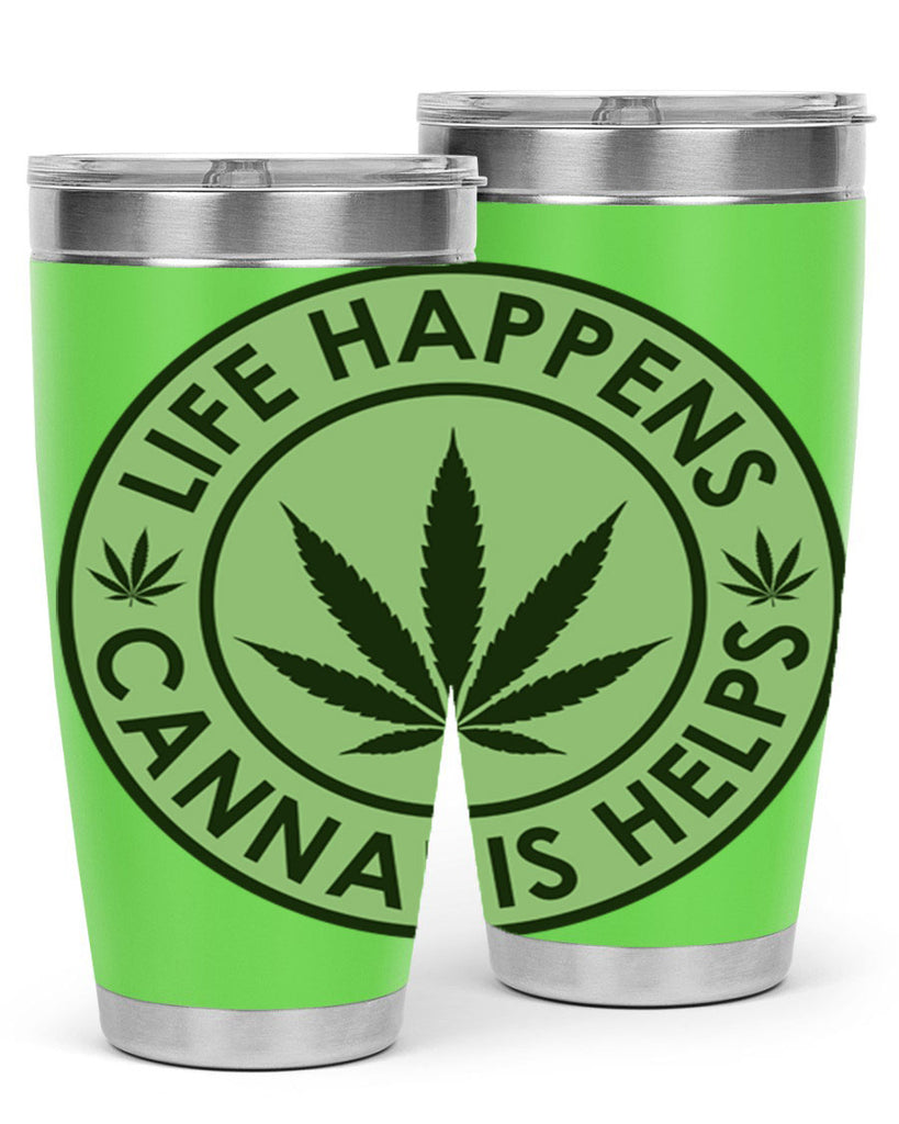 Life Happens Cannabis Helps 184#- marijuana- Tumbler