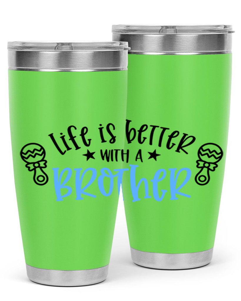 Life Is Better With A Brother Style 72#- baby- tumbler