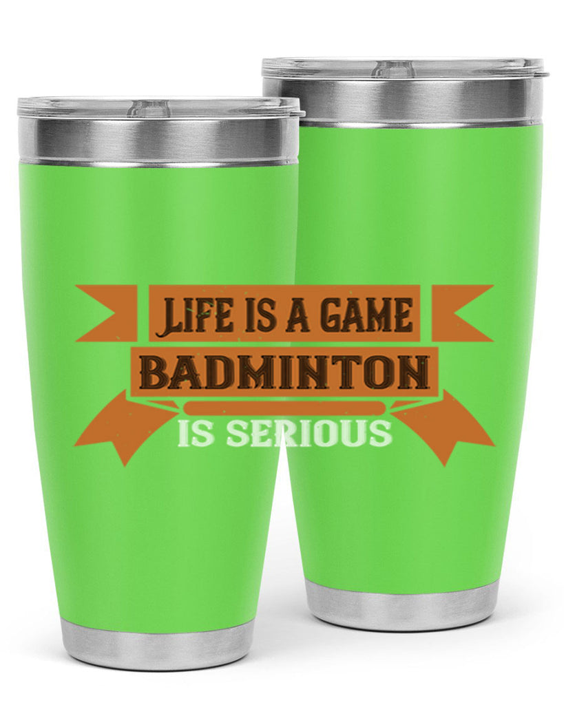 Life is a game Badminton is serious 1984#- badminton- Tumbler